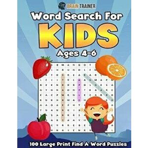 Word Search For Kids Ages 4 - 6 - 100 Large Print Find A Word Puzzles, Paperback - Brain Trainer imagine