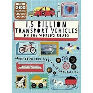 Big Countdown: 1.5 Billion Transport Vehicles on the World's Roads, Paperback - Ben Hubbard imagine