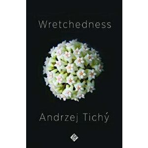 Wretchedness, Paperback - Andrzej Tichy imagine
