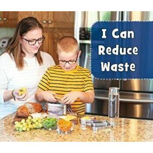 I Can Reduce Waste, Paperback - Martha E. H. Rustad imagine
