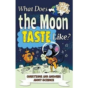 What Does the Moon Taste Like?. Questions and Answers About Science, Paperback - Thomas Canavan imagine