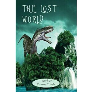 The Lost World: with Map, and 12 original Illustrations, Paperback - Arthur Conan Doyle imagine