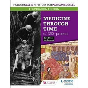 Hodder GCSE (9-1) History for Pearson Edexcel Foundation Edition: Medicine through time c.1250-present, Paperback - Sam Slater imagine