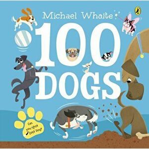 100 Dogs, Board book - Michael Whaite imagine