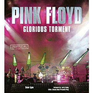 Pink Floyd. Glorious Torment, Hardback - Sean Egan imagine