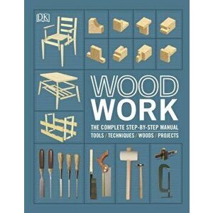 Woodwork. The Complete Step-by-step Manual, Hardback - *** imagine