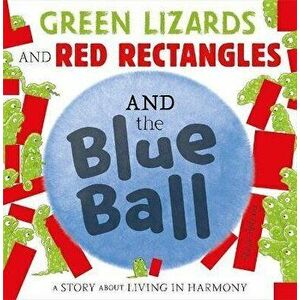 Green Lizards and Red Rectangles and the Blue Ball, Hardback - Steve Antony imagine