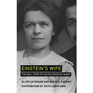 Einstein's Wife. The Real Story of Mileva Einstein-Maric, Paperback - David C. Cassidy imagine