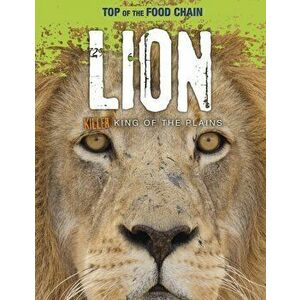 Lion. Killer King of the Plains, Paperback - Louise Spilsbury imagine