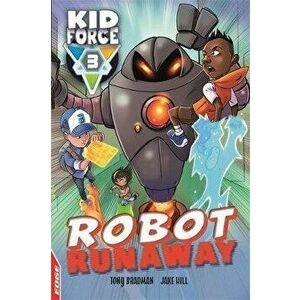 EDGE: Kid Force 3: Robot Runaway, Paperback - Tony Bradman imagine
