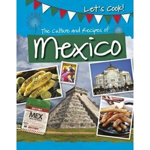 Culture and Recipes of Mexico, Paperback - Tracey Kelly imagine