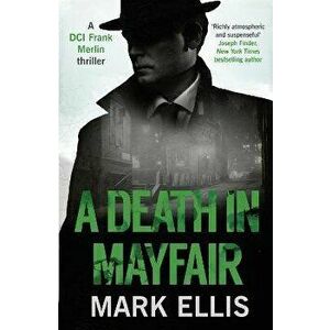 Death in Mayfair, Paperback - Mark Ellis imagine