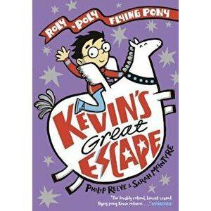 Kevin's Great Escape: A Roly-Poly Flying Pony Adventure, Paperback - Philip Reeve imagine