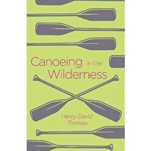 Canoeing in the Wilderness, Paperback - Henry David Thoreau imagine