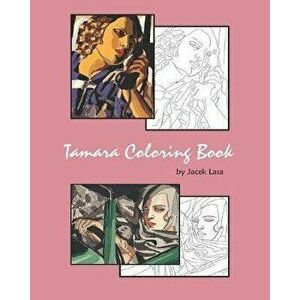 Tamara Coloring Book: Coloring Book with the most famous Tamara de Lempicka paintings, Paperback - Jacek Lasa imagine