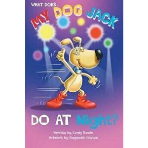 What Does My Dog Jack Do At Night?, Paperback - Adam Mock imagine