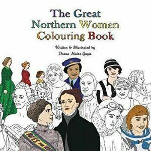 Great Northern Women Colouring Book, Paperback - Diana Matos Gagic imagine