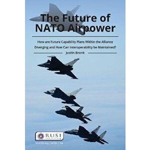 Future of NATO Airpower, Paperback - Justin Bronk imagine