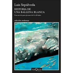 Historia de Una Ballena Blanca, Paperback - Luis Sepulveda imagine