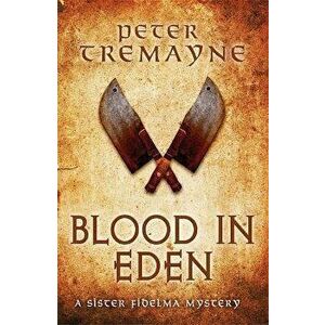 Blood in Eden (Sister Fidelma Mysteries Book 30). An unputdownable mystery of bloodshed and betrayal, Paperback - Peter Tremayne imagine