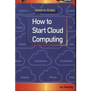How to Start Cloud Computing, Paperback - Jim Gatenby imagine