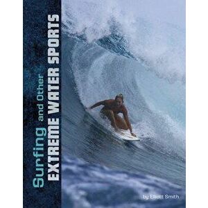 Surfing and Other Extreme Water Sports, Paperback - Drew Lyon imagine