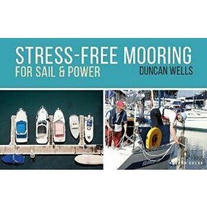 Stress-Free Mooring. For Sail and Power, Paperback - Duncan Wells imagine