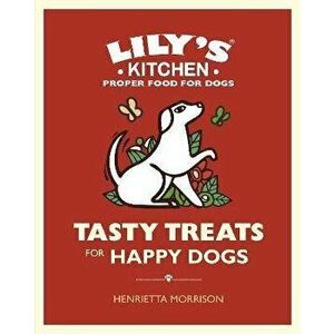 Tasty Treats for Happy Dogs, Hardback - Henrietta Morrison imagine
