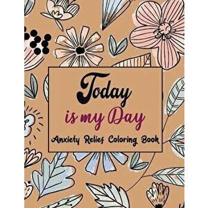 Today Is My Day Anxiety Relief Coloring Book: Coloring Book by Number for Anxiety Relief, Scripture Coloring Book for Adults & Teens Beginners, Stress imagine