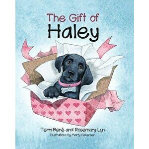 The Gift of Haley, Paperback - Terri Bene imagine