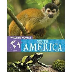 Wildlife Worlds: South America, Paperback - Tim Harris imagine