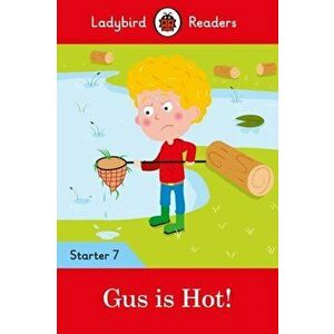 Gus is Hot! - Ladybird Readers Starter Level 7, Paperback - *** imagine