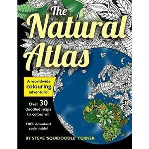 The Natural Atlas: A Worldwide Adult Coloring Book, Paperback - Steve Turner imagine