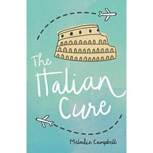 The Italian Cure, Paperback - Melodie Campbell imagine