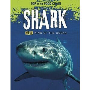 Shark. Killer King of the Ocean, Paperback - Angela Royston imagine