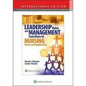 Leadership Roles and Management Functions in Nursing, 10th Edition, Paperback - Dr. Carol Huston imagine