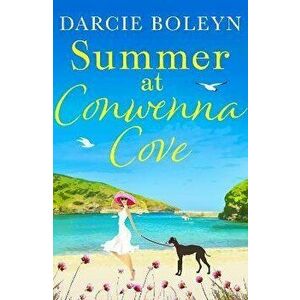 Summer at Conwenna Cove. A heart-warming, feel-good holiday romance set in Cornwall, Paperback - Darcie Boleyn imagine
