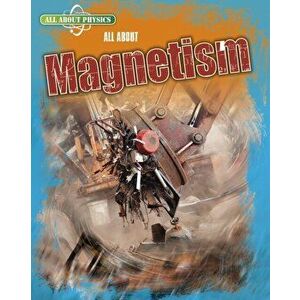 All About Magnetism, Paperback - Leon Gray imagine