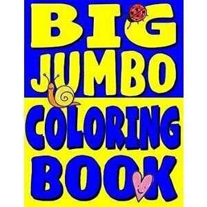 Big Jumbo Coloring Book: HUGE Toddler Coloring Book with 150 Illustrations: Perfect Kids Coloring Book or Gift for Preschool Boys & Girls, Paperback - imagine
