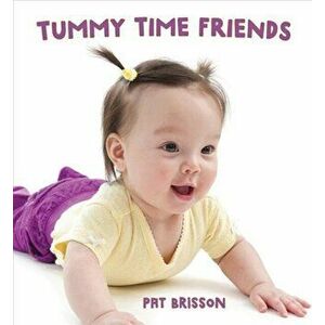 Tummy Time Friends, Board book - Pat Brisson imagine