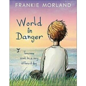 World In Danger. Tomorrow could be a very different day, Paperback - Frankie Morland imagine