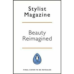 Beauty Reimagined. Life lessons on loving yourself inside and out, Hardback - *** imagine
