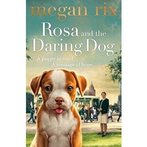 Rosa and the Daring Dog, Paperback - Megan Rix imagine