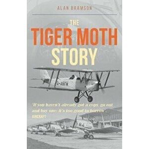 Tiger Moth Story, Paperback - Alan Bramson imagine