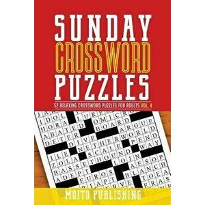 Sunday Crossword Puzzles: 52 Relaxing Crossword Puzzles for Adults Volume 4, Paperback - Moito Publishing imagine