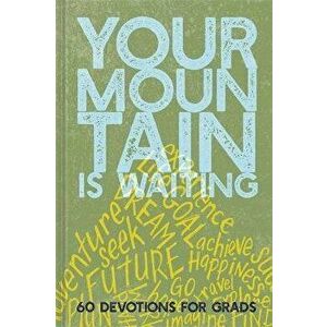 Your Mountain Is Waiting. 60 Devotions for Grads, Hardback - Ellie Claire imagine