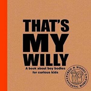 That's My Willy. A book about boy bodies for curious kids, Hardback - Alex Waldron imagine