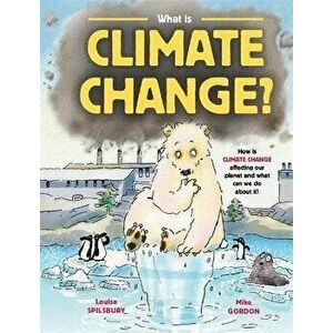 What is Climate Change?, Hardback - Louise Spilsbury imagine