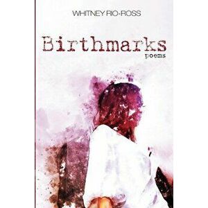 Birthmarks, Paperback - Whitney Rio-Ross imagine