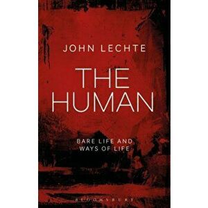Human. Bare Life and Ways of Life, Paperback - Dr. John Lechte imagine